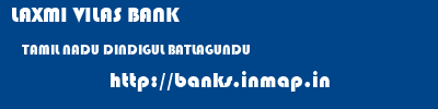LAXMI VILAS BANK  TAMIL NADU DINDIGUL BATLAGUNDU   banks information 